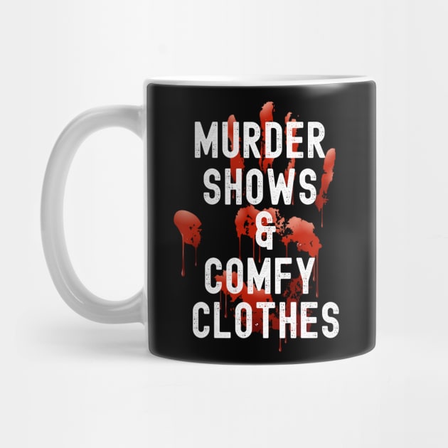 Murder Shows And Comfy Clothes True Crime Murderino by Lovecurio